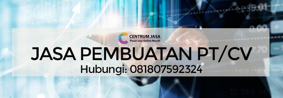 Jasa Pembuatan PT/CV Murah dan Cepat