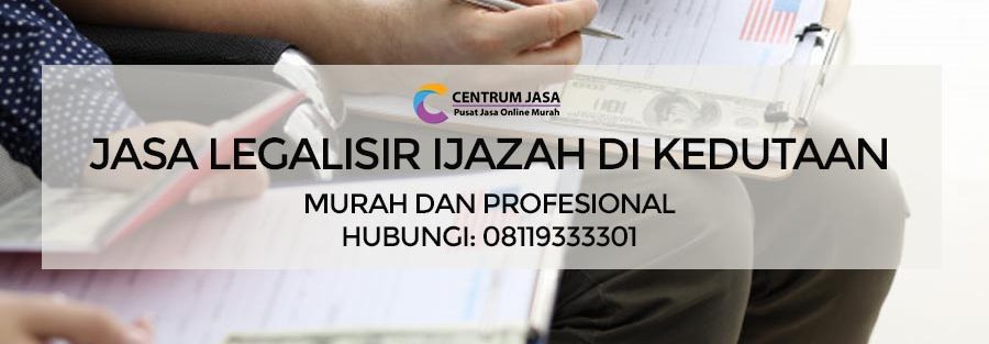 JASA LEGALISIR IJAZAH DI KEDUTAAN