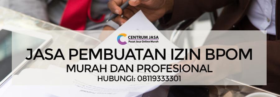 JASA PEMBUATAN IZIN BPOM