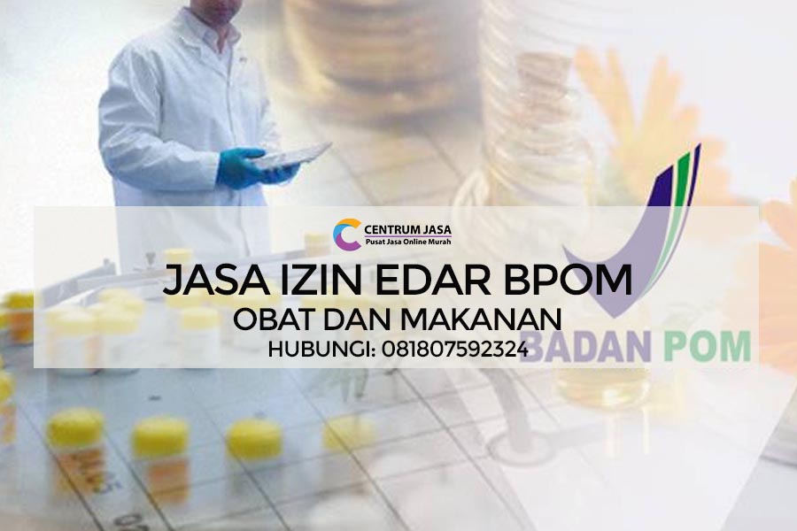 JASA IZIN EDAR BPOM OBAT DAN MAKANAN