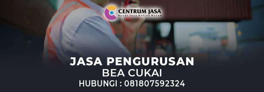 JASA PENGURUSAN BEA CUKAI