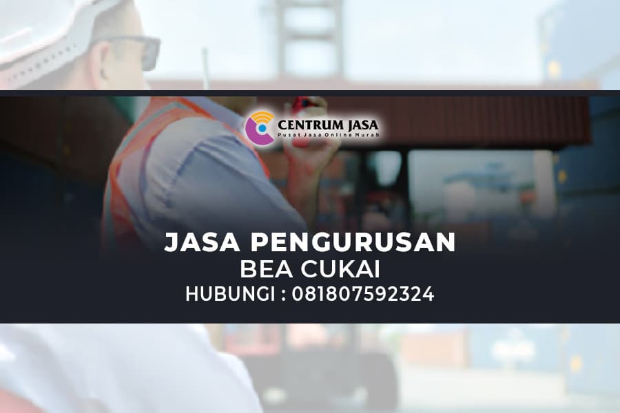 JASA PENGURUSAN BEA CUKAI