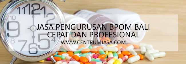 JASA PENGURUSAN BPOM BALI