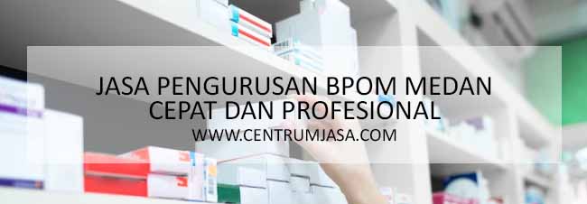 JASA PENGURUSAN BPOM MEDAN