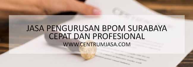 JASA PENGURUSAN BPOM SURABAYA