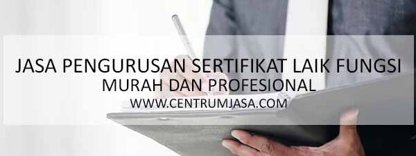 JASA PENGURUSAN SERTIFIKAT LAIK FUNGSI