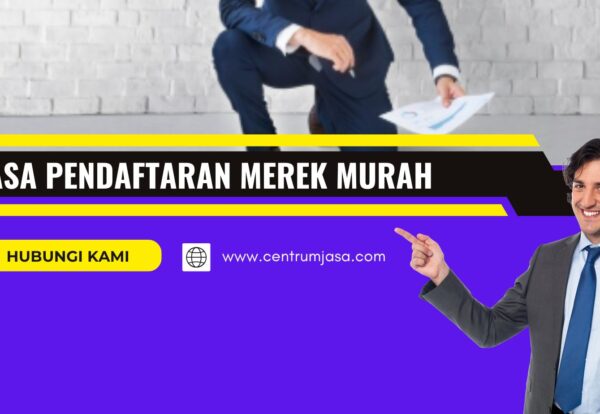 JASA PENDAFTARAN MEREK MURAH DAN TERPERCAYA