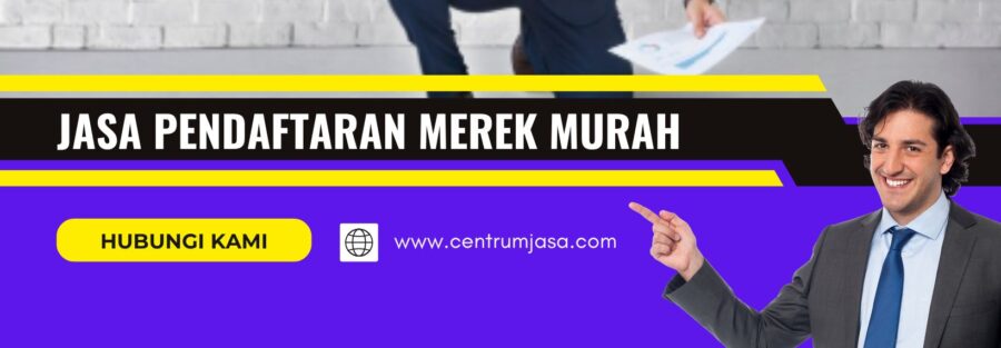 JASA PENDAFTARAN MEREK MURAH DAN TERPERCAYA